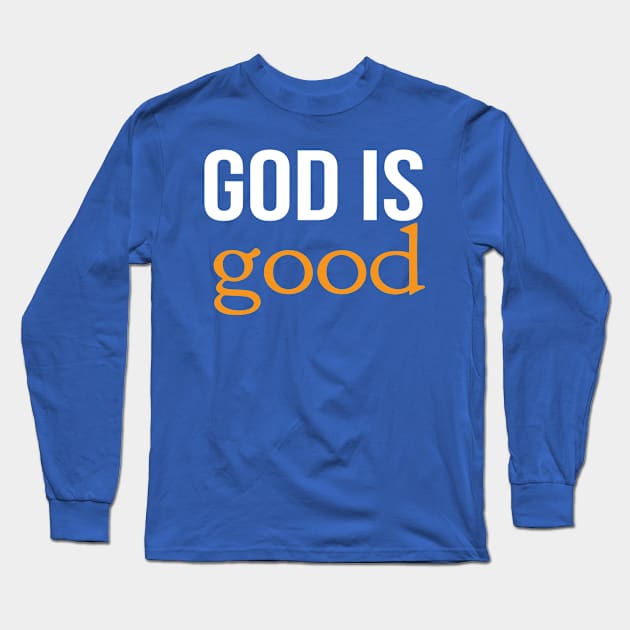 God Is Good Cool Motivational Christian Long Sleeve T-Shirt by Happy - Design